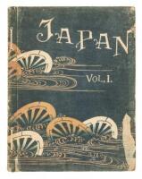 Japan: Described and Illustrated by the Japanese Written by Eminent Japanese Authorities and Scholars