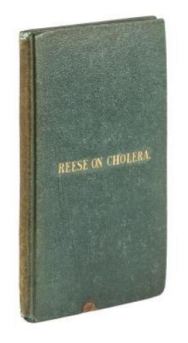 A Plain and Practical Treatise on the Epidemic Cholera, as it Prevailed in the City of New York, in the Summer of 1832; Including its Nature, Causes, Treatment and Prevention... A Brief Essay on the Medical Use of Ardent Spirits; Being an Attempt to Show 