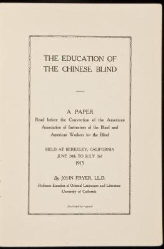 The education of the Chinese blind. A paper read before the convention of the American association of instructors of the blind and American workers for the blind held at Berkeley, California, June 28th to July 3rd, 1915