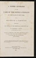 A further illustration of the case of the Seneca Indians in the state of New York,
in a review of a pamphlet entitled "An appeal to the Christian community, &c., by Nathaniel T. Strong, a chief of the Seneca tribe."