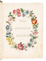 The American Flora, Or History of Plants and Wild Flowers; Containing a Systematic and General Description, Chemical and Medical Properties... Volume 1