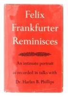 Felix Frankfurter Reminisces: Recorded in Talks With Dr. Harlan B. Phillips