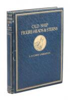 Old Ship Figure-Heads & Sterns: With Which are Associated Galleries, Hancing-Pieces, Catheads and Divers Other Matters That Concern the "Grace and Countenance" of Old Sailing-Ships