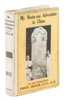 My Nestorian Adventure in China: a Popular Account of the Holm-Nestorian Expedition to Sian-Fu and Its Results