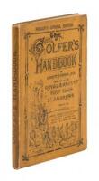 The Golfer's Handbook, including History of the Game; Special Uses of the Different Clubs; Hints to Beginners; History of Golf Balls; The Feats of Champion Golfers; Golfiana; Glossary of Technical Terms; Rules for the Game; List of Clubs and Their Secreta