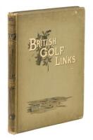 British Golf Links: A Short Account of the Leading Golf Links of the United Kingdom with Numerous Illustrations and Portraits