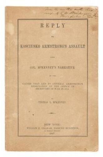 Reply to Kosciusko Armstrong's Assault upon Col. McKenney's Narrative of the Causes that led to General Armstrong's Resignation of the Office of Secretary of War in 1814.