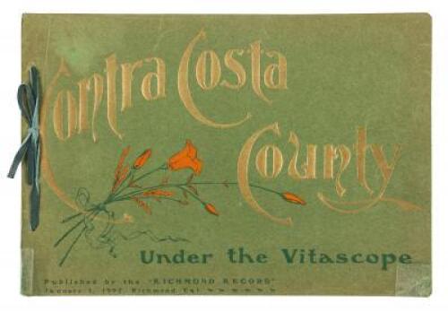 Souvenir: Contra Costa County, California, as reviewed under the Vitascope; A pen picture of its wonderfully productive valleys...