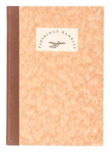 Partridge Rambles, in Which the Author Sets Forth His Reasons Why He Prefers to Hunt That Noble Bird Without the Use of a Dog. Together with Some Hints to Those Who Might Like to Take Up That Fascinating Sport.