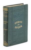 Ocean to Ocean. Sandford Fleming's Expedition Through Canada in 1872
