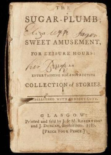 The Sugar-Plum, or, Sweet amusement for leisure hours: being an entertaining and instructive collection of stories. embellished with curious cuts