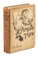 Two African Trips. With Notes and Suggestions on Big Game Preservation in Africa.