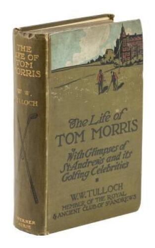 The Life of Tom Morris, with Glimpses of St. Andrews and its Golfing Celebrities