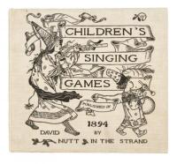 Children's Singing Games with the Tunes to Which They are Sung