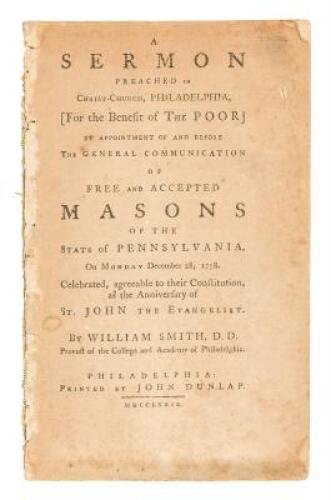 A Sermon Preached in Christ-Church, Philadelphia, [For the Benefit of the Poor] by Appointment of and Before the General Communication of Free and Accepted Masons of the state of Pennsylvania, on Monday December 28, 1778...