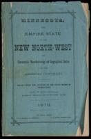 Minnesota, The Empire State of the New North-West The Commercial, Manufacturing and Geographical Centre of the American Continent. Issued Under the Auspices of the State Board of Immigration. 1878