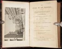 The Annals of San Francisco; Containing a Summary of the History of the First Discovery, Settlement, Progress, and Present Condition of California, and a Complete History of all the Important Events Connected with Its Great City: To Which Are Added, Biogr