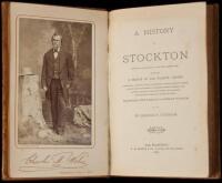 A History of Stockton from Its Organization up to the Present Time, Including a Sketch of San Joaquin County, Comprising a History of the Government, Politics, State of Society, Religion, Fire Department, Commerce, Secret Societies, Art, Science, Manufact