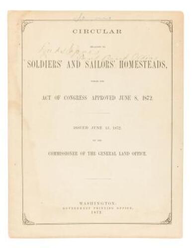 Circular relating to soldiers and sailors homesteads, under the act of Congress approved June 8, 1872. Issued June 13, 1872, by the Commissioner of the General Land Office