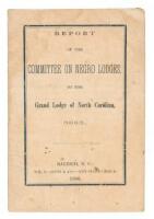 Report of the Committee on Negro Lodges to the Grand Lodge of North Carolina, 5865 - White Masons oppose Masonic lodges for freed slaves