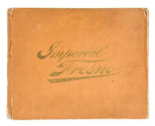 Imperial Fresno: Resources, Industries and Scenery Illustrated and Described. A Souvenir of the Fresno Republican