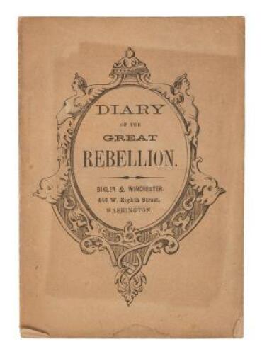 Diary of the Great Rebellion. Containing a Complete Summary of Each Day&rsquo;s Events, from the Inauguration of the Rebellion at Charleston, S. C., December 20, 1860, to the First of January, 1862