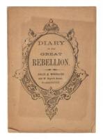 Diary of the Great Rebellion. Containing a Complete Summary of Each Day’s Events, from the Inauguration of the Rebellion at Charleston, S. C., December 20, 1860, to the First of January, 1862