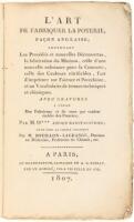 L&rsquo;Art de Fabriquer La Poterie, Facon Anglaise; Contenant Les Procedes et nouvelles Decouvertes, la fabrication du Minium, celle d&rsquo;une nouvelle substance pour la Couverte, celle des Couleurs vitrifiables, l&rsquo;art d&rsquo;imprimer sur Faience et Porcelaine, et un V