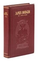 James Bridger: Trapper, Frontiersman, Scout and Guide. A Historical Narrative.... To which is incorporated a verbatim copy, annotated, of James Bridger: A Biographical Sketch by Maj. Gen. Grenville M. Dodge