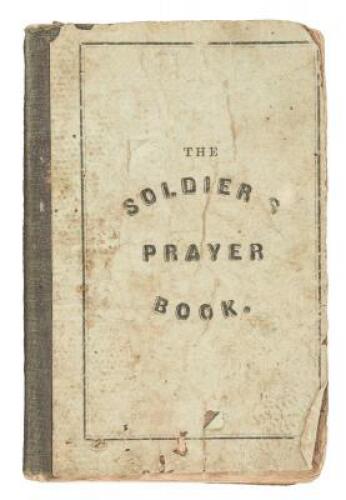 The Soldier's Prayer Book. Arranged from the Book of Common Prayer; with Additional Collects and Hymns