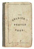 The Soldier's Prayer Book. Arranged from the Book of Common Prayer; with Additional Collects and Hymns