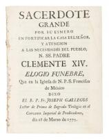Sacerdote grande por su esmero en fortificar la casa del Se&ntilde;or, y atenci&oacute;n a las necesidades del pueblo n. ss. Padre Clemete XIV. Elogio funebre que en la Iglesi de N.P.S. Francisco de M&eacute;xico