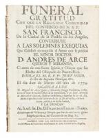 Funeral gratitud con que la religiosa comunidad del convento de N.S.P. San Francisco, de la ciudad de la Puebla de los Angeles, contribuye a las solemnes exequias, que celebrò reconocida al amor que le profeso el Señor Doctor D. Andres de Arce Quiros y Mi