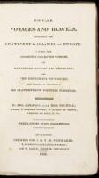 Popular Voyages and Travels, Throughout the Continent & Islands of Europe: In Which the Geography, Character, Customs, and Manners of Nations are Described; and the Phenomena of Nature, Most Worthy of Observation, are Illustrated on Scientific Principles