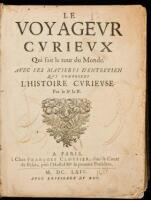 Le Voyageur Curieux qui Fait le Tour du Monde. Avec ses Matieres d'Entretien qui Composent l'Histoire Curieuse