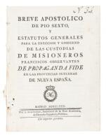 Breve apost&oacute;lico de Pio Sexto, y estatutos generales para la erecci&oacute;n y gobierno de las custodias de misioneros franciscos observantes de propaganda fide en las Provincias Internas de Nueva Espa&ntilde;a.