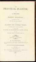 The Practical Planter, Or, A Treatise on Forest Planting: Comprehending the Culture and Management of Planted and Natural Timber, In Every Stage of its Growth: Also on the Culture and Management of Hedge Fences, and the Construction of Stone Walls, &c.