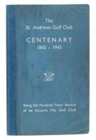 The St. Andrews Golf Club Centenary, 1843-1943; Being the Hundred Years' Record of an historic Fife Golf Club