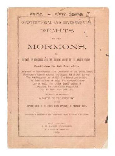 Constitutional and Governmental Rights of the Mormons, as Defined by Congress and the Supreme Court of the United States...