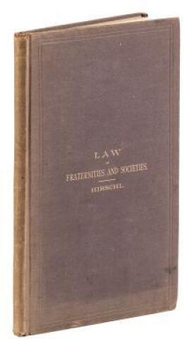 The Law of Fraternities and Societies: A Book of Interest to Masons, Odd Fellows, Red Men, Druids, Chosen Friends, Foresters, Knights of Pythias, Members of A. O. U. W., Royal Arcanum, K. of H., L. of H., and of all similar Organizations, with special ref