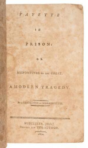 Fayette in Prison: or, Misfortunes of the Great. A Modern Tragedy.