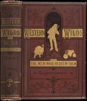 Western Wilds, and the Men Who Redeem Them. An Authentic Narrative, Embracing an Account of Seven Years Travel and Adventure in the Far West; Wild Life in Arizona...; a Full Account of the Custer Defeat; Life and Death of Brigham Young, etc.