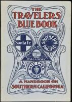The Travelers' blue book. A handbook on Southern California, for the traveler, giving reliable information about its various sections, points of interest, etc., with time cards of the local railroads