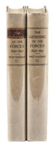 The Gathering of the Forces. Editorials, Essays, Literary and Dramatic Reviews and other Material Written by Walt Whitman as Editor of the Brooklyn Daily Eagle in 1846 and 1847