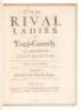 The Rival Ladies. A Tragi-Comedy. As it was Acted at the Theatre-Royal