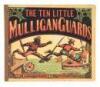 The Ten Little Mulligan Guards