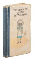 The Story of Little Kettle-Head. An Awful Warning to Bad Babas