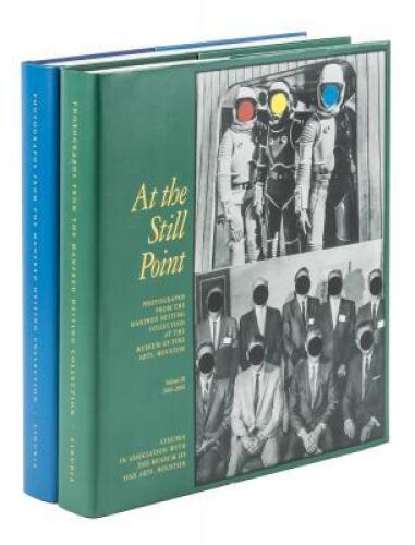 At The Still Point: Photographs From The Manfred Heiting Collection at the Museum of Fine Arts, Houston: Volume II, Part 2, 1916-1968 [and] Volume III, 169-2000