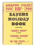 The Sayers Holiday Book. Containing: Gaudy Night, a Novel; Strong Poison, a Novel; In the Teeth of Evidence, Seventeen Stories