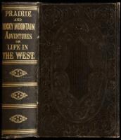 Prairie and Rocky Mountain Adventures or Life in the Far West. To Which Will Be Added a View of the States and Territorial Regions of Our Western Empire: Embracing History, Statistics and Geography, and Descriptions of the Chief Cities of the West